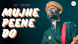Arijit Singh - Mujhe Peene Do (AI Cover)
