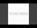 Its a fast driving rave up with the dandy warhols sixteen minutes