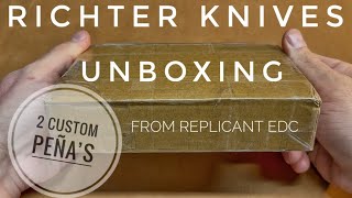 Richter Knives 231 | UNBOXING 2 PEÑA CUSTOMS from @ReplicantEDC