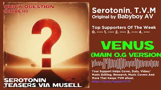Serøtonin - Venus Original/Quick Question (Main OG Audio) | Babyboy AV