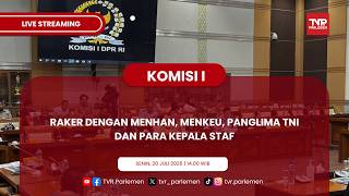 KOMISI I DPR RI - RAKER DENGAN MENHAN, MENKEU, PANGLIMA TNI DAN PARA KEPALA STAF