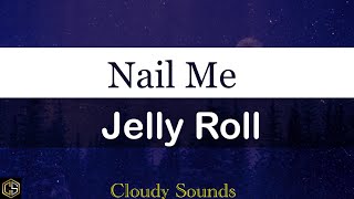Jelly Roll - Nail Me (Lyrics Video)