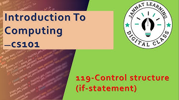 #Module119 ,| #cs101,  |Control structure (if-statement)- Introduction to Computing #jannatlearning