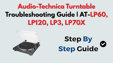 Audio-Technica Turntable Troubleshooting Guide | AT-LP60, LP120, LP3, LP70X