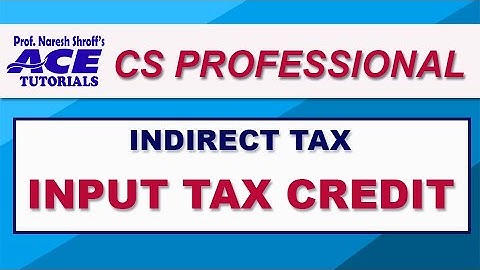 INDIRECT TAX | INPUT TAX CREDIT | CS CLASSES | CS PROFESSIONAL FOR JUNE 21 & DEC 21 | CS COACHING |