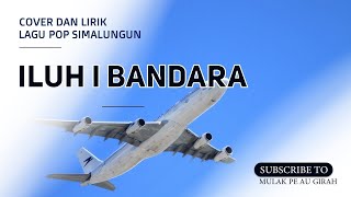 Iluh i Bandara | Cover dan Lirik Lagu Pop Simalungun