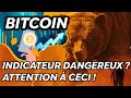 Bitcoin indicateur dangereux   attention  ceci 