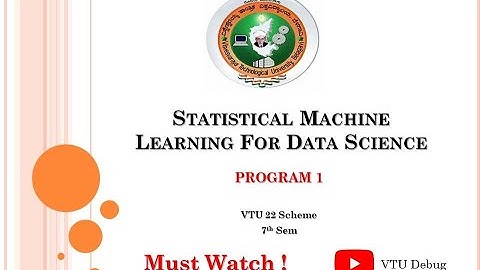 Statistical Machine Learning Program 1 | VTU 22 Scheme – Implementation & Explanation