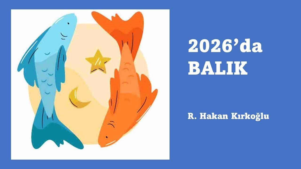 2026'da Balık'ı neler bekliyor ? #astroloji - R. Hakan Kırkoğlu
