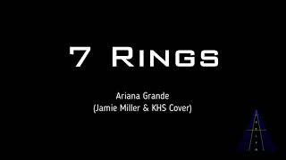 Video thumbnail of "7 Rings - Ariana Grande | Jamie Miller & KHS Cover (Lyrics)"