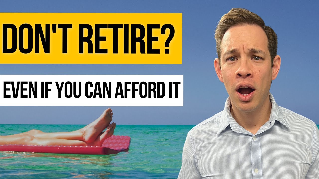 3 Reasons You SHOULDN'T Retire (Even If You Can Afford It)