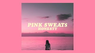 pink sweat$ - honesty [lyrics] chords