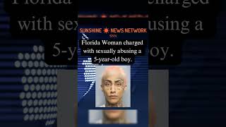 Unbelievable Crime Florida Woman Accused of Abusing 5-Year-Old Boy