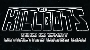 The Killbots - Extinction (Official Video)