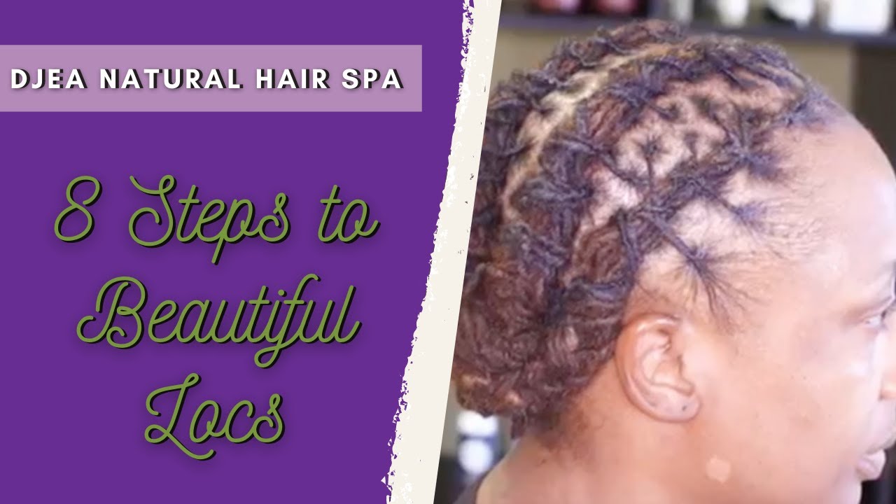 8 Steps to Beautiful Locs 2020 | Natural Hair | Djea Natural Hair Spa