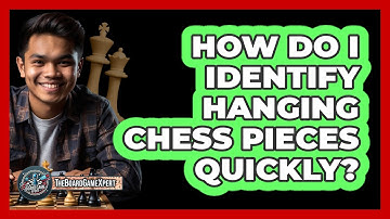 How Do I Identify Hanging Chess Pieces Quickly?