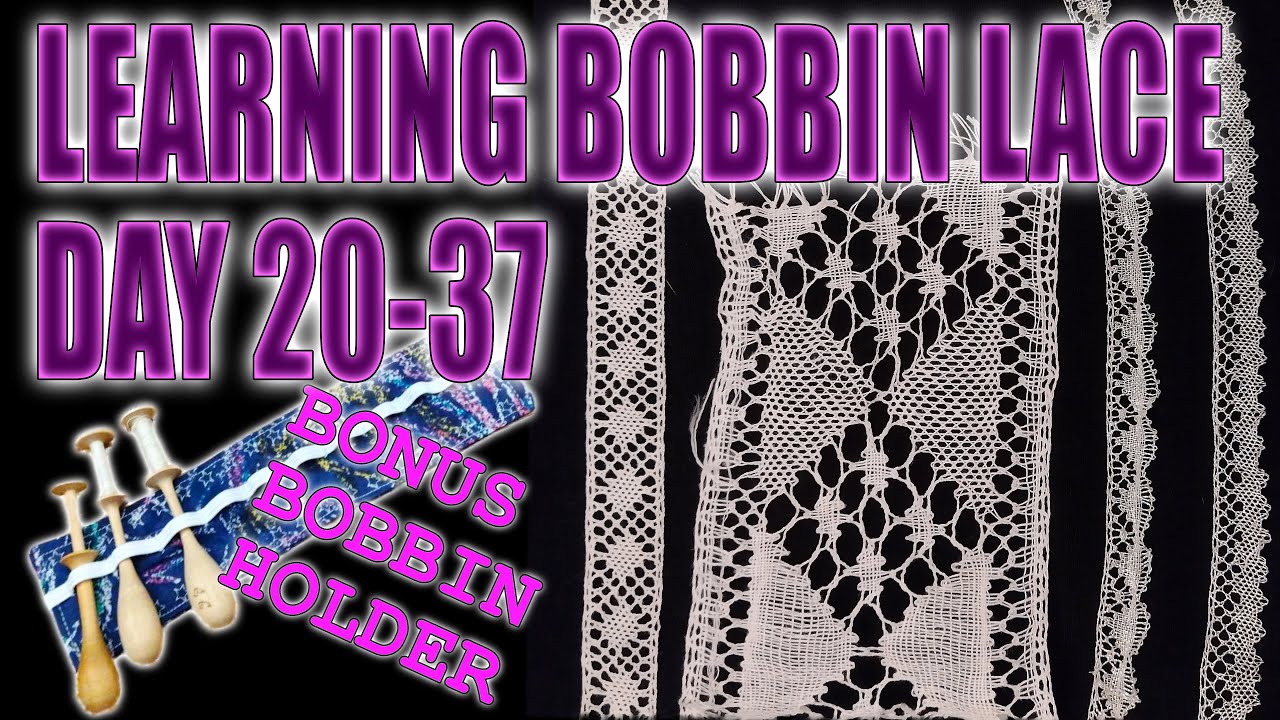 Learning Bobbin Lace Day 20-37 [Bonus Bobbin Holder Tutorial]