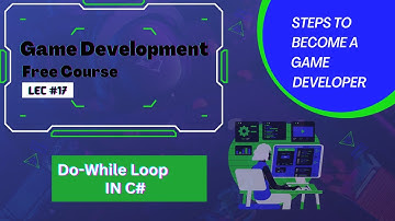 Game Development | Free Course | Lesson #17 | Do-While Loop In C#