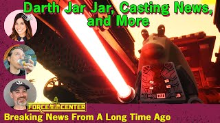 Darth Jar Jar | Sigourney Weaver Casting Rumors | Star Wars News