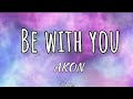 Akon - Be with you (lyrics) #akon #bewithyou #lovelifelyrics #lyrics