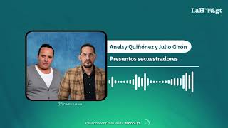 La llamada que logró mantener prófuga a Adeli Quiñonez, implicada en el secuestro de Julio Martínez