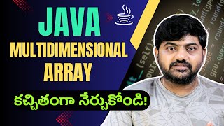 #25 Java Multidimensional Arrays Explained with Examples | Telugu
