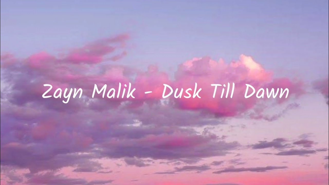Zayn Malik Dusk Till Dawn ft. Sia (Lyrics) YouTube