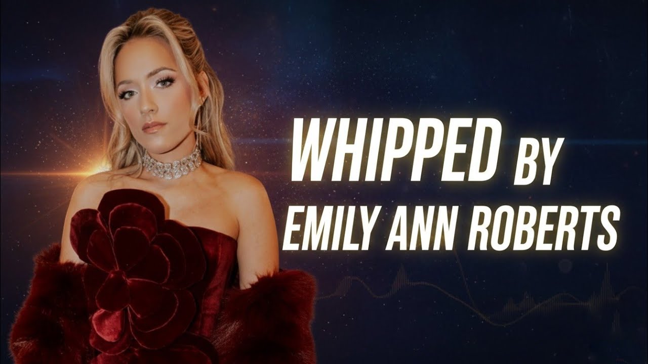 EMILY ANN ROBERTS - Whipped