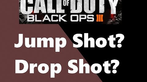 Black Ops 3: Jump Shot or Drop Shot?