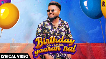 Birthday Yaaran Nal (Lyrical Video) Sab E Kandola | USoundz Records | Latest Punjabi Songs 2022