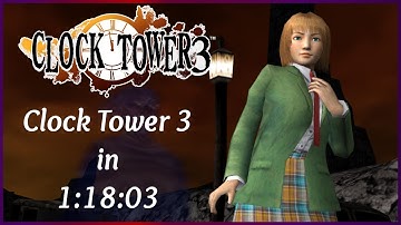 Clock Tower 3 Speedrun in 1:18:03