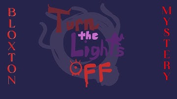 Turn the Lights Off | Bloxton Mystery | FINISHED MAP (EYESTRAIN WARNING)