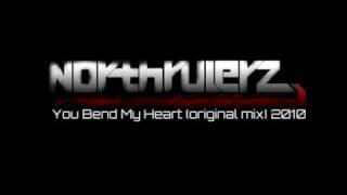 Northrulerz - You Bend My Heart [Original Mix]