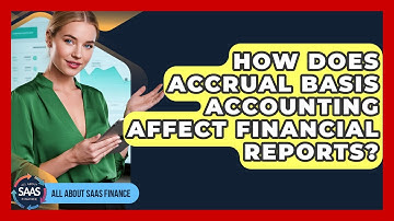 How Does Accrual Basis Accounting Affect Financial Reports? - All About SaaS Finance
