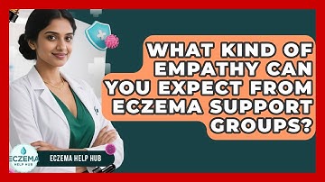 What Kind Of Empathy Can You Expect From Eczema Support Groups? - Eczema Help Hub