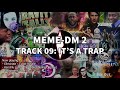 IT&#39;S A TRAP | MEME DM 2 | TRACK 9