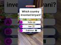 Which country invented biryani? #shorts #usa #quiz