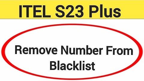 How to remove number from blacklist, Itel S23 plus me call block kaise karen