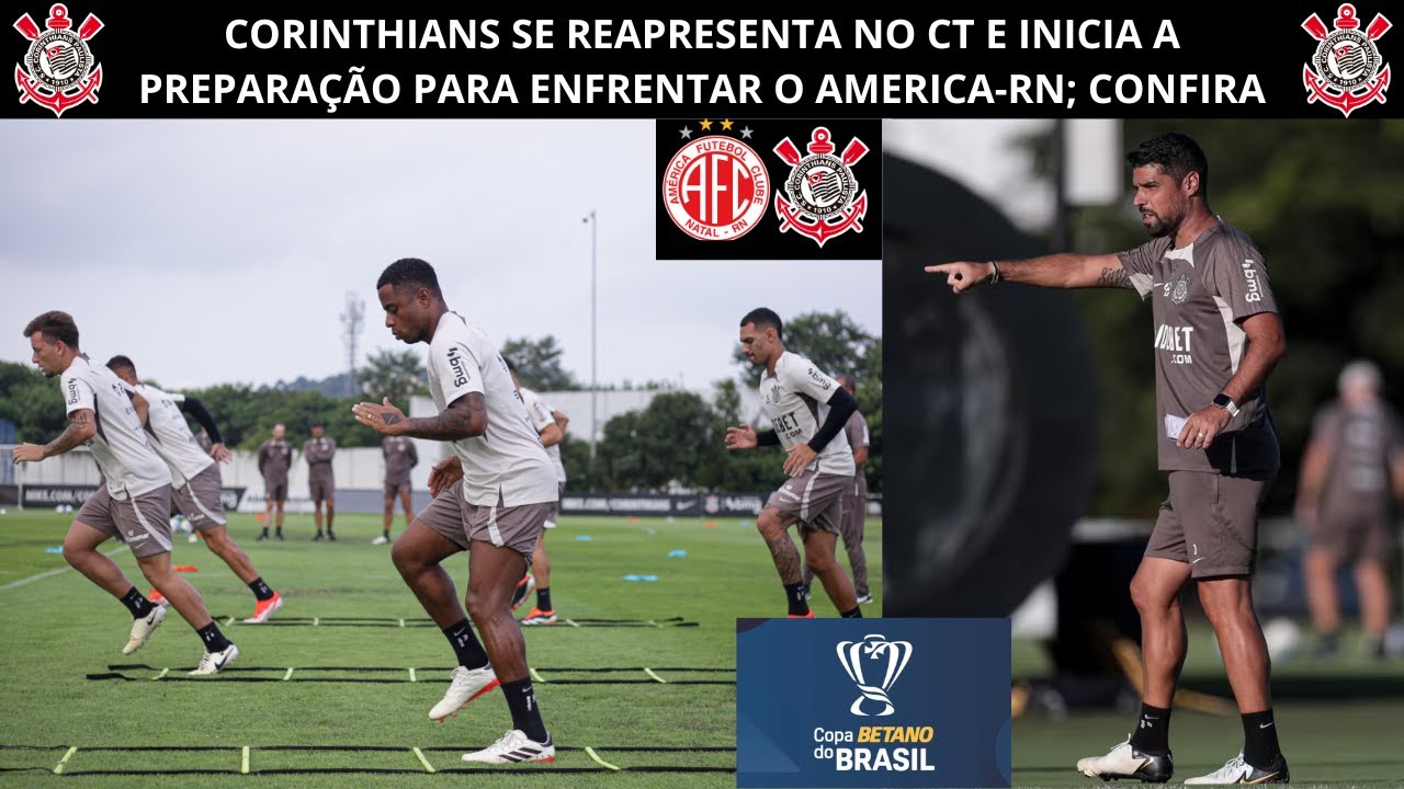 🔥CORINTHIANS SE REAPRESENTA NO CT E INICIA A PREPARAÇÃO PARA ENFRENTAR ...