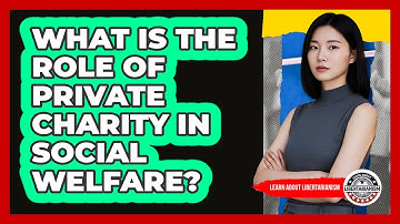 What Is The Role Of Private Charity In Social Welfare?