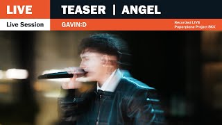 GAVIN:D - ANGEL「TEASER Live Session」