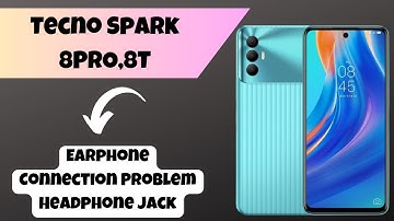 Tecno Spark 8PRO,8T Earphone Connection Problem Headphone Jack || How to solve headphone jack issues
