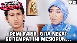 RINDU-RINDU ASMARA (2006) EPS.12 | GAK NYANGKA! GITA RELA MELAKUKAN INI DEMI MENGEJAR KARIR!