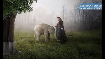 Fantasy Elephant Lover - Photoshop Manipulation Tutorial - How to Combine Pictures - cc and cs6
