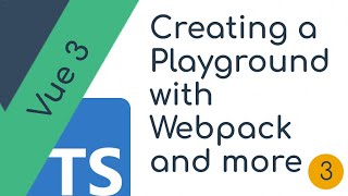 Playground for our Components! Setting up Webpack and Bable Vue 3 typescript component - part 3
