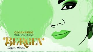 Ceylan Ertem - Benim İçin Üzülme | BERGEN 'Saygı' Albümü (Official Audio)