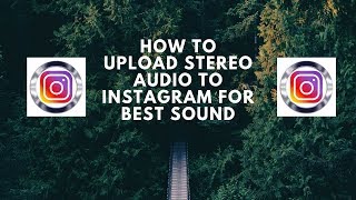How to Upload STEREO Audio To Instagram for best sound.