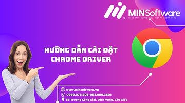 Hướng Dẫn Cài Đặt Chrome Driver | MINSoftware