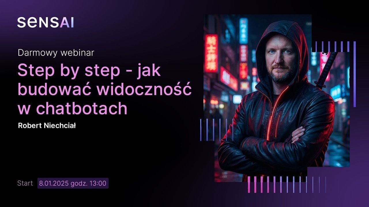 Step by step - jak budować widoczność w chatbotach | Robert Niechciał