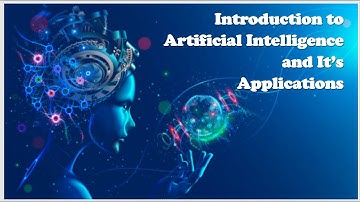Introduction to Artificial Intelligence (AI) and Its Applications